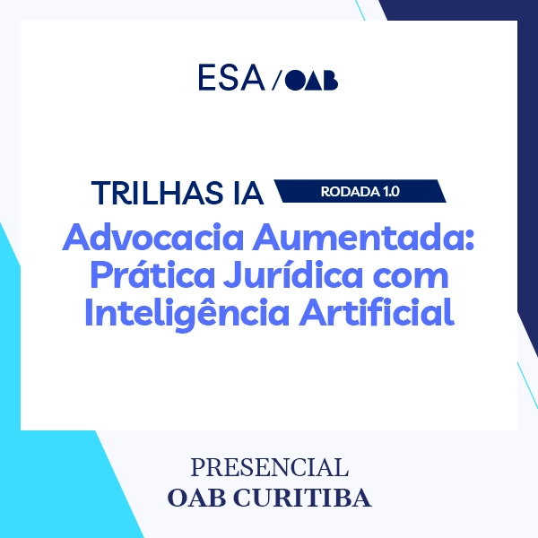 6002 Trilhas IA - Rodada 1.0 - Advocacia Aumentada: Dominando a Prática Jurídica com Inteligência Artificial
